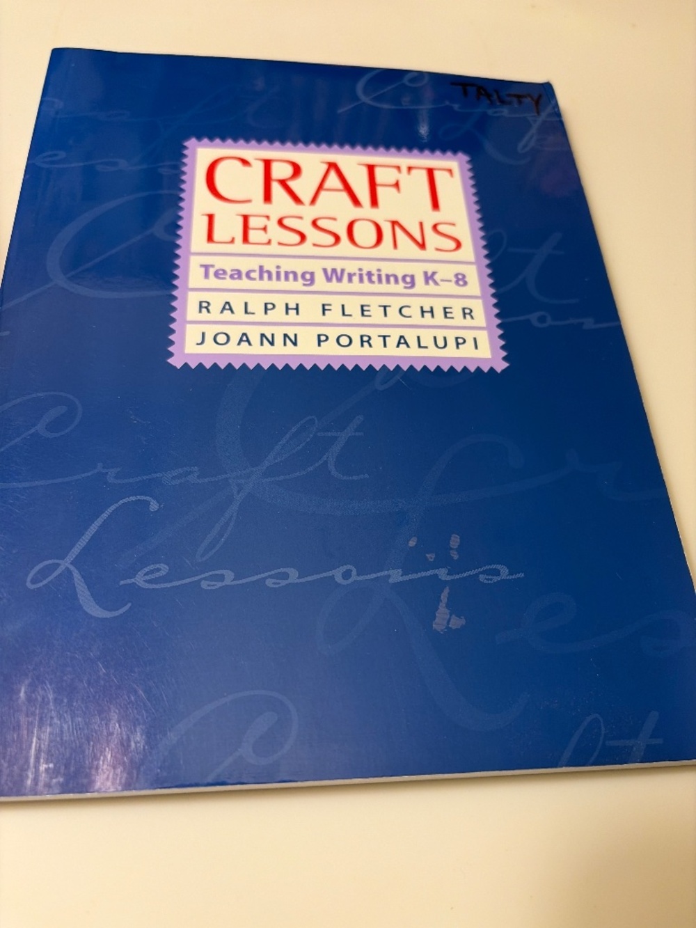 Craft Lessons Teaching Writing k-8 by Ralph Fletcher and Joann Portalupi